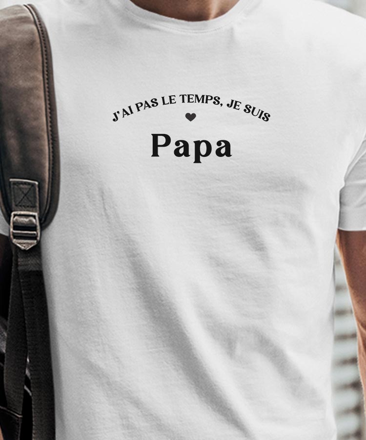 T-Shirt Blanc J'ai pas le temps je suis Papa Pour homme-1