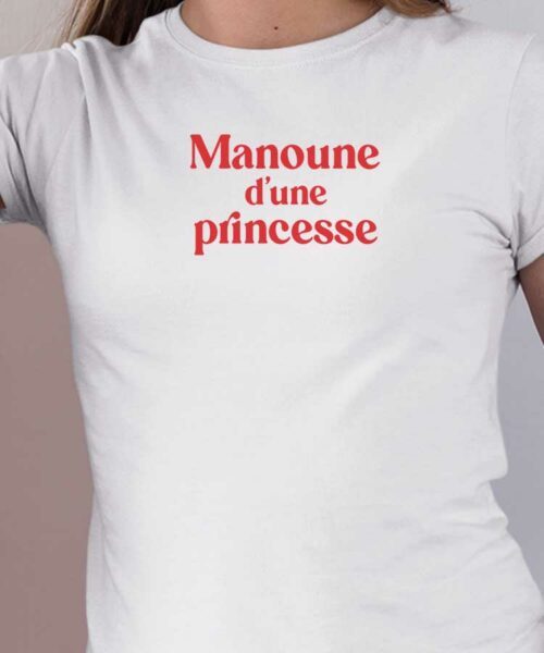 T-Shirt Blanc Manoune d’une princesse Pour femme-1