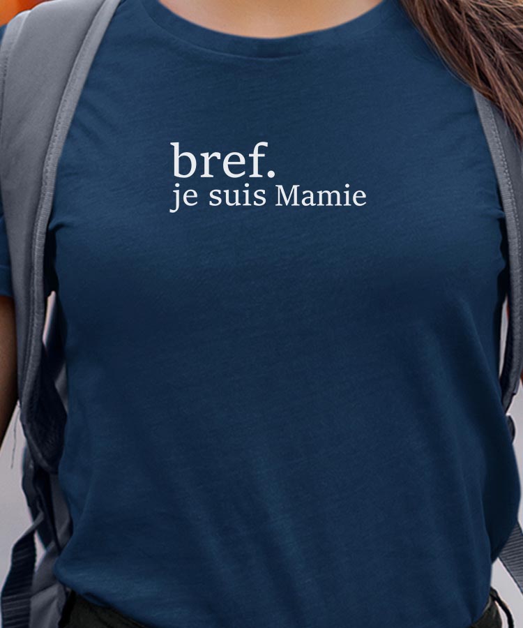 T-Shirt Bleu Marine Bref je suis Mamie Pour femme-1