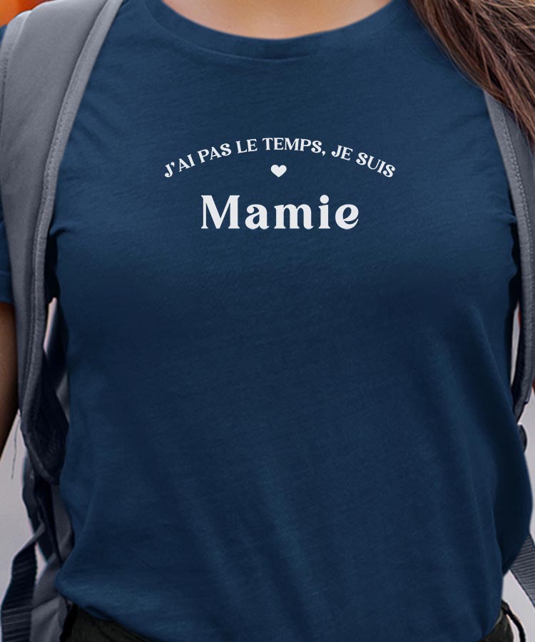 T-Shirt Bleu Marine J'ai pas le temps je suis Mamie Pour femme-1