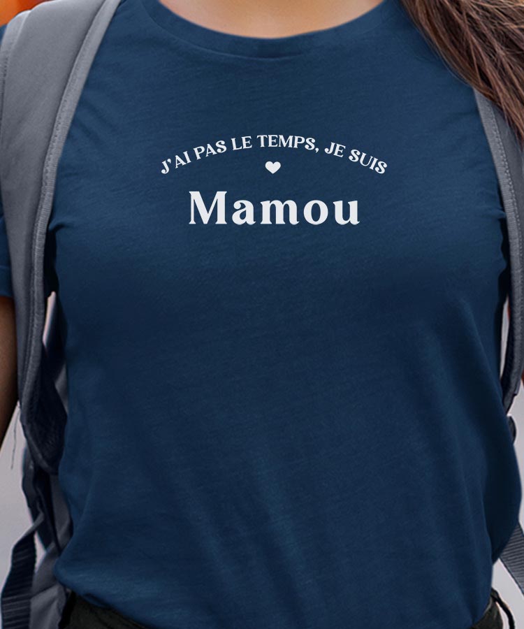 T-Shirt Bleu Marine J'ai pas le temps je suis Mamou Pour femme-1