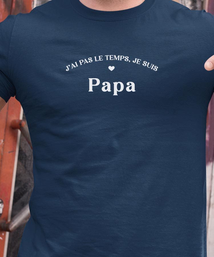 T-Shirt Bleu Marine J'ai pas le temps je suis Papa Pour homme-1