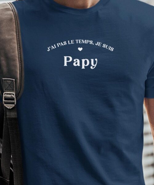 T-Shirt Bleu Marine J’ai pas le temps je suis Papy Pour homme-1