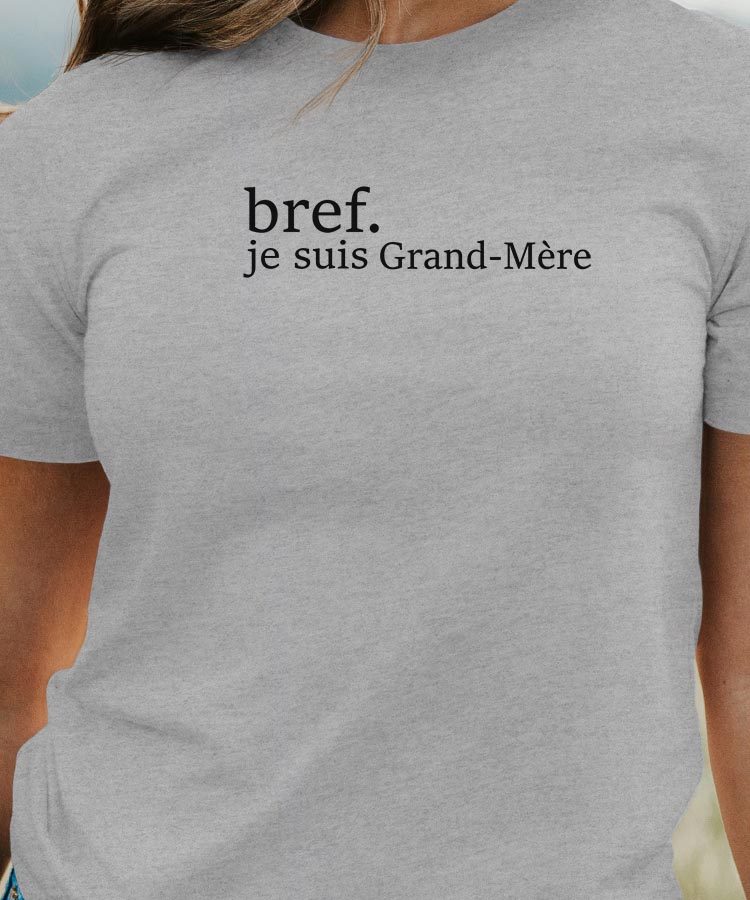 T-Shirt Gris Bref je suis Grand-Mère Pour femme-1