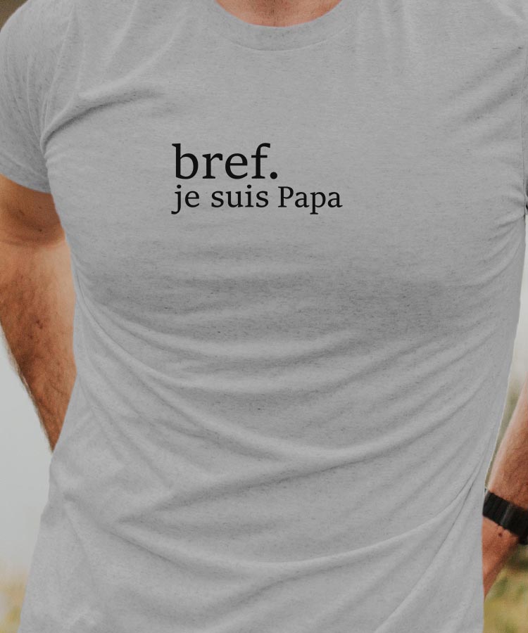 T-Shirt Gris Bref je suis Papa Pour homme-1
