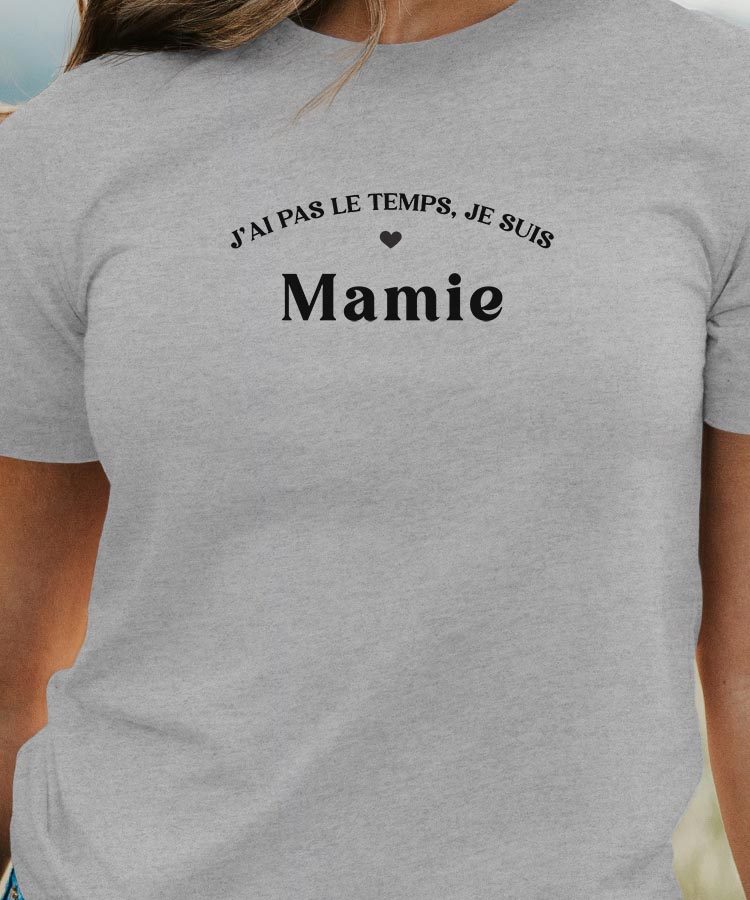 T-Shirt Gris J'ai pas le temps je suis Mamie Pour femme-1