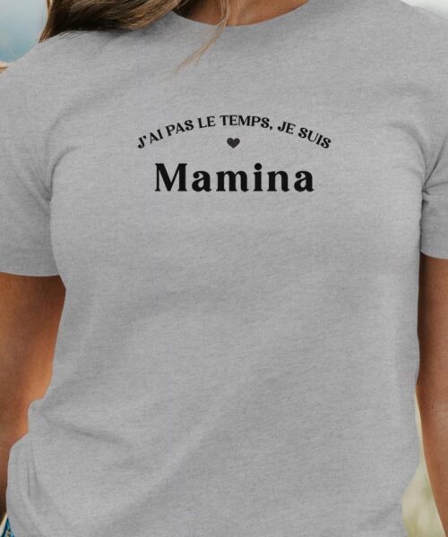 T-Shirt Gris J'ai pas le temps je suis Mamina Pour femme-1