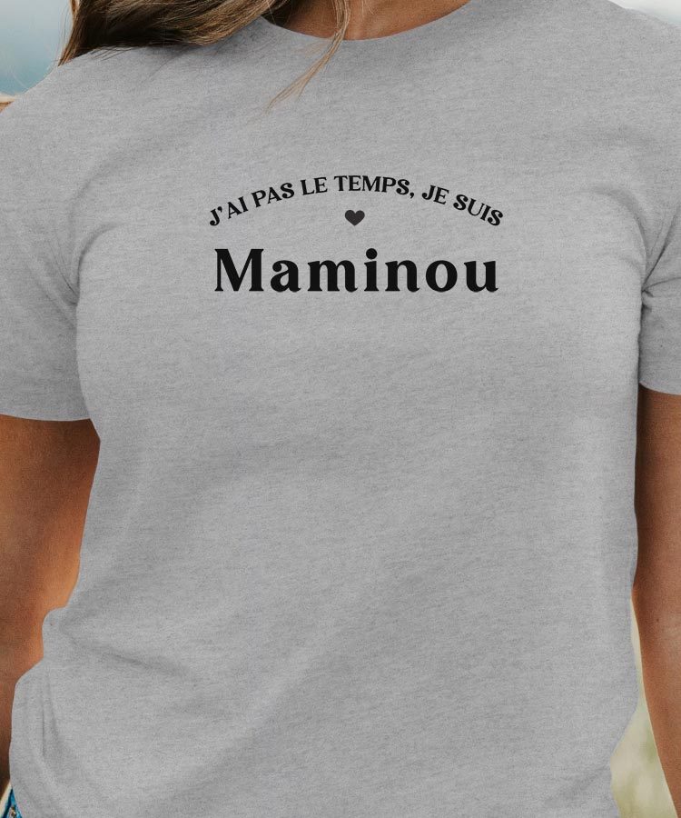 T-Shirt Gris J'ai pas le temps je suis Maminou Pour femme-1