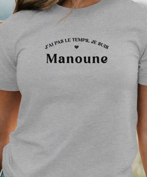 T-Shirt Gris J'ai pas le temps je suis Manoune Pour femme-1
