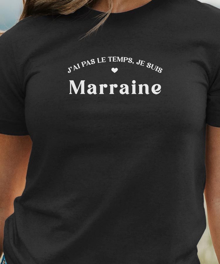 T-Shirt Noir J'ai pas le temps je suis Marraine Pour femme-1