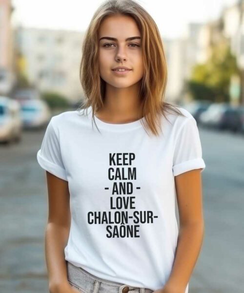 T-Shirt Blanc Keep Calm Chalon-sur-Saône Pour femme-1