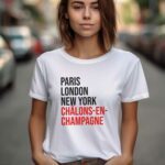 T-Shirt Blanc Paris London New York Châlons-en-Champagne Pour femme-1