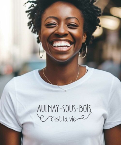 T-Shirt Blanc Aulnay-sous-Bois c'est la vie Pour femme-1