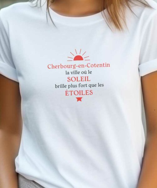 T-Shirt Blanc Cherbourg-en-Cotentin la ville où le soleil brille plus fort que les étoiles Pour femme-2