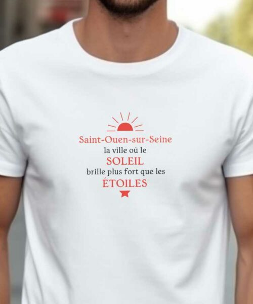 T-Shirt Blanc Saint-Ouen-sur-Seine la ville où le soleil brille plus fort que les étoiles Pour homme-2