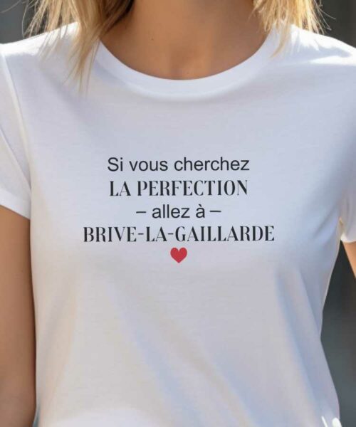 T-Shirt Blanc Si vous cherchez la perfection allez à Brive-la-Gaillarde Pour femme-2