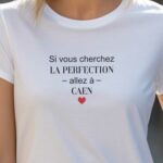 T-Shirt Blanc Si vous cherchez la perfection allez à Caen Pour femme-2