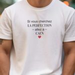 T-Shirt Blanc Si vous cherchez la perfection allez à Caen Pour homme-2