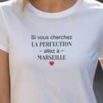 T-Shirt Blanc Si vous cherchez la perfection allez à Marseille Pour femme-2