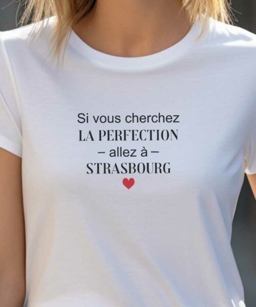 T-Shirt Blanc Si vous cherchez la perfection allez à Strasbourg Pour femme-2