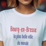 T-Shirt Blanc Bourg-en-Bresse la plus belle ville du monde Pour femme-1
