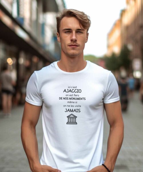 T-Shirt Blanc Ici c'est Ajaccio on est fiers de nos monuments même si on ne les visite jamais Pour homme-2