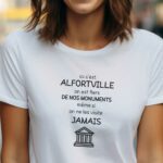 T-Shirt Blanc Ici c'est Alfortville on est fiers de nos monuments même si on ne les visite jamais Pour femme-1