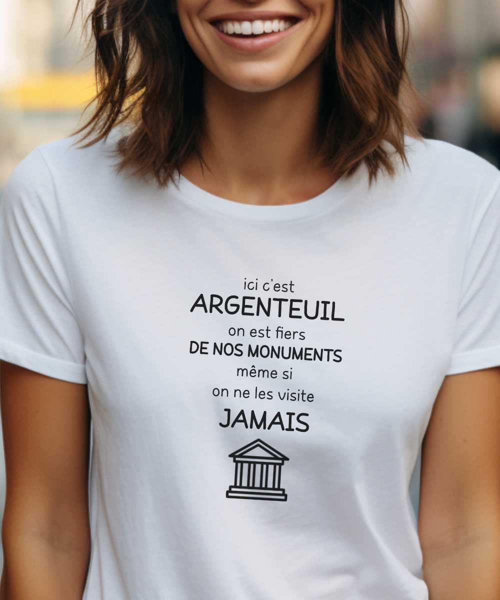 T-Shirt Blanc Ici c’est Argenteuil on est fiers de nos monuments même si on ne les visite jamais Pour femme-1