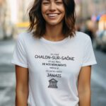 T-Shirt Blanc Ici c'est Chalon-sur-Saône on est fiers de nos monuments même si on ne les visite jamais Pour femme-2
