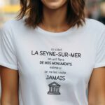 T-Shirt Blanc Ici c'est La Seyne-sur-Mer on est fiers de nos monuments même si on ne les visite jamais Pour femme-1