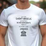 T-Shirt Blanc Ici c'est Saint-Brieuc on est fiers de nos monuments même si on ne les visite jamais Pour homme-1