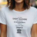 T-Shirt Blanc Ici c'est Saint-Nazaire on est fiers de nos monuments même si on ne les visite jamais Pour femme-1