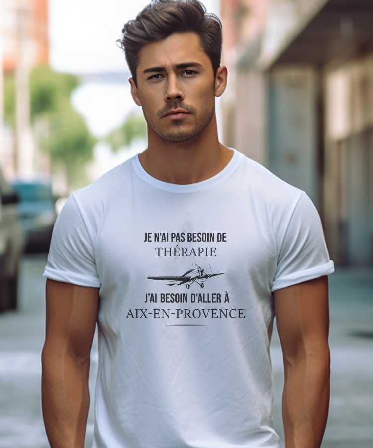 T-Shirt Blanc Je n'ai pas besoin de thérapie j'ai besoin d'aller à Aix-en-Provence Pour homme-2