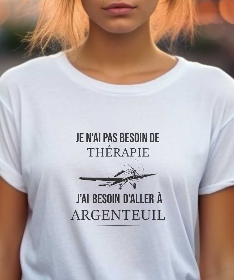 T-Shirt Blanc Je n'ai pas besoin de thérapie j'ai besoin d'aller à Argenteuil Pour femme-1