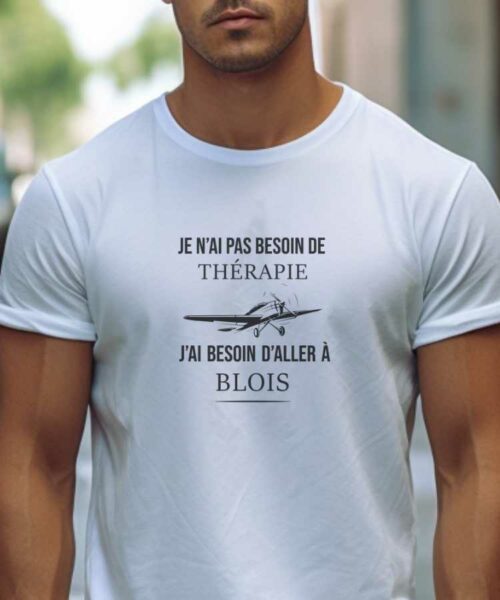 T-Shirt Blanc Je n'ai pas besoin de thérapie j'ai besoin d'aller à Blois Pour homme-1