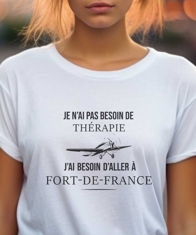 T-Shirt Blanc Je n'ai pas besoin de thérapie j'ai besoin d'aller à Fort-de-France Pour femme-1