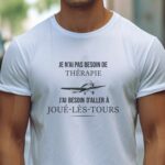 T-Shirt Blanc Je n'ai pas besoin de thérapie j'ai besoin d'aller à Joué-lès-Tours Pour homme-1