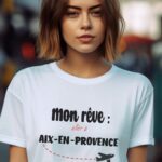 T-Shirt Blanc Mon rêve aller à Aix-en-Provence Pour femme-1