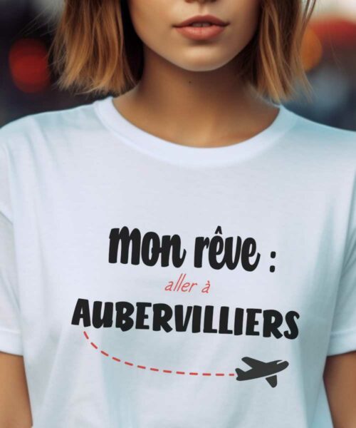 T-Shirt Blanc Mon rêve aller à Aubervilliers Pour femme-2
