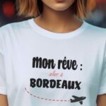 T-Shirt Blanc Mon rêve aller à Bordeaux Pour femme-2