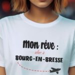 T-Shirt Blanc Mon rêve aller à Bourg-en-Bresse Pour femme-2