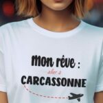 T-Shirt Blanc Mon rêve aller à Carcassonne Pour femme-2