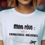 T-Shirt Blanc Mon rêve aller à Charleville-Mézières Pour femme-2