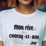 T-Shirt Blanc Mon rêve aller à Choisy-le-Roi Pour femme-2