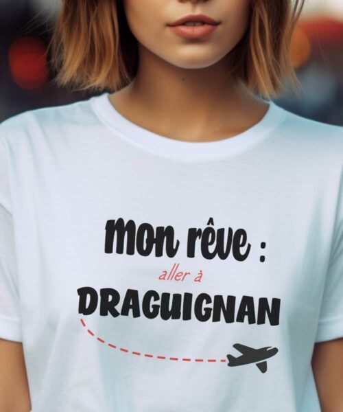 T-Shirt Blanc Mon rêve aller à Draguignan Pour femme-2