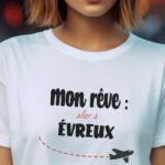 T-Shirt Blanc Mon rêve aller à Évreux Pour femme-2