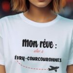 T-Shirt Blanc Mon rêve aller à Évry-Courcouronnes Pour femme-2