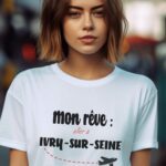 T-Shirt Blanc Mon rêve aller à Ivry-sur-Seine Pour femme-1