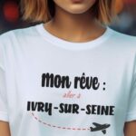 T-Shirt Blanc Mon rêve aller à Ivry-sur-Seine Pour femme-2