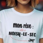 T-Shirt Blanc Mon rêve aller à Noisy-le-Sec Pour femme-2